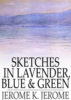 Cover of the book Sketches in Lavender, Blue and Green by Clarence E. Mulford