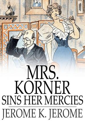 Cover of the book Mrs. Korner Sins Her Mercies by Louisa May Alcott