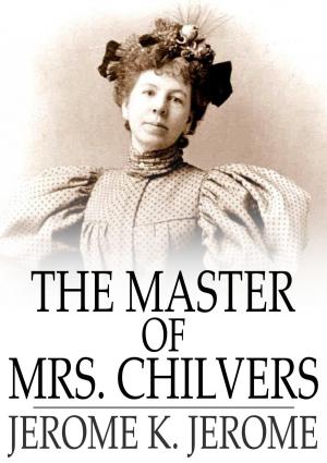 Cover of the book The Master of Mrs. Chilvers by Oliver Onions