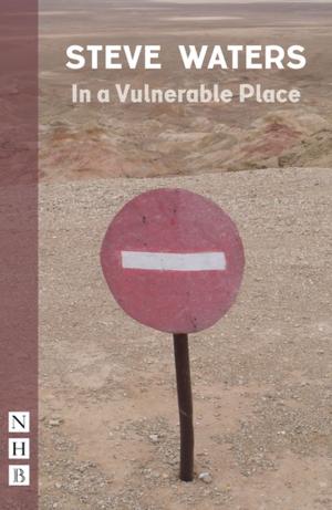 Cover of the book In a Vulnerable Place (NHB Modern Plays) by Carly Wijs