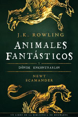 Cover of the book Animales fantásticos y dónde encontrarlos by J.K. Rowling