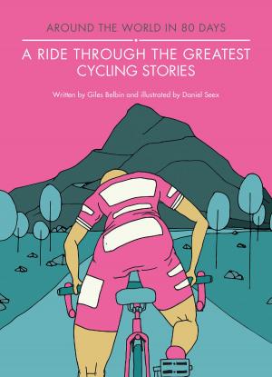 Cover of the book A Ride Through the Greatest Cycling Stories by David Stubbs