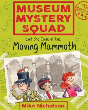 Cover of the book Museum Mystery Squad and the Case of the Moving Mammoth by Lou Harvey-Zahra