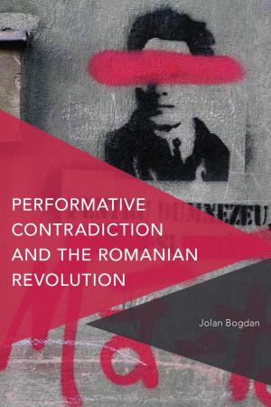 Cover of the book Performative Contradiction and the Romanian Revolution by A Servant And Messenger Of GOD