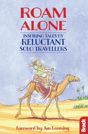 Cover of the book Roam Alone: Inspiring tales by reluctant solo travellers by John Connolly, Jennifer Ridyard