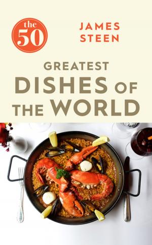 Cover of the book The 50 Greatest Dishes of the World by Brian Clegg