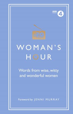 Cover of the book Woman's Hour: Words from Wise, Witty and Wonderful Women by Dan Crowley, Matt Parratt