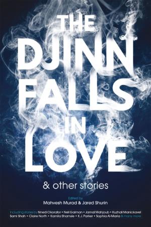 Cover of the book The Djinn Falls in Love and Other Stories by Cassandra Khaw, Tauriq Moosa, Guy Adams