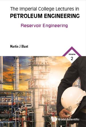 Cover of the book The Imperial College Lectures in Petroleum Engineering by Emrys Chew, Chong Guan Kwa