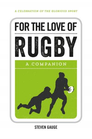 Cover of the book For the Love of Rugby: A Companion by Scott Rosberg