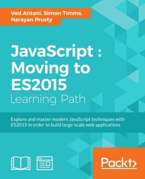 Cover of the book JavaScript : Moving to ES2015 by Gopinath Jaganmohan, Venkateshwaran Loganathan
