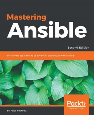 Cover of the book Mastering Ansible - Second Edition by Prabhanjan Tattar, Tony Ojeda, Sean Patrick Murphy, Benjamin Bengfort, Abhijit Dasgupta