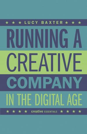 Cover of the book Running a Creative Company in the Digital Age by Luke Dormehl