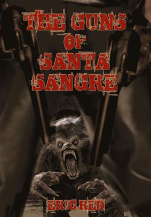 Cover of the book The Guns of Santa Sangre by Jason Werbeloff