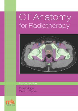 Cover of the book CT Anatomy for Radiotherapy by Donna Scholefield, Alan Sebti, Alison Harris