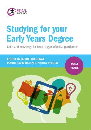 Cover of the book Studying for Your Early Years Degree by Caroline Bligh, Sue Chambers, Chelle Davison, Ian Lloyd, Jackie Musgrave, June O'Sullivan, Susan Waltham