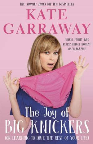 Cover of the book The Joy of Big Knickers by Sarah Alderson