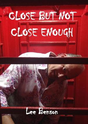 Cover of the book Close But Not Close Enough by John Wright