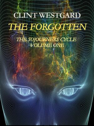 Cover of the book The Forgotten by Clint Westgard