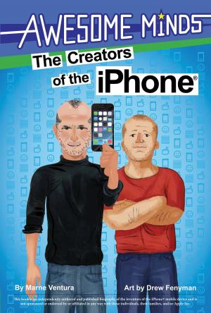 Cover of the book Awesome Minds: The Creators of the iPhone® by Doreen Chila-Jones