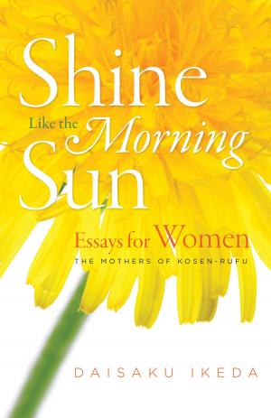 Cover of the book Shine Like the Morning Sun by Daisaku Ikeda