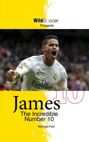 Cover of the book James The Incredible Number 10 by Michael Part