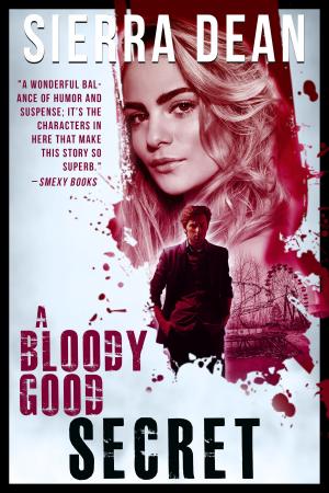 Cover of the book A Bloody Good Secret by Sierra Dean