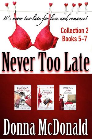 Cover of the book Never Too Late Collection 2, Books 5-7 by Donna McDonald