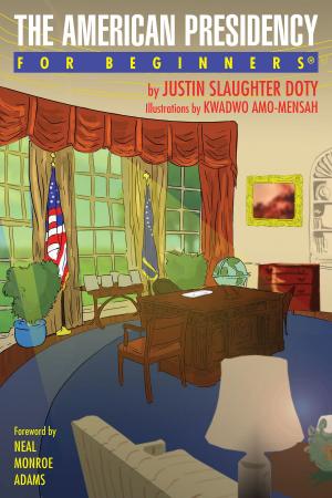 Cover of the book The American Presidency For Beginners by Jaimee Garbacik