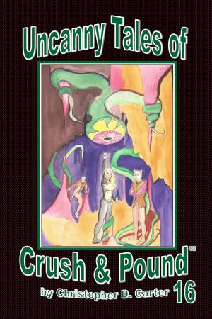 Cover of the book Uncanny Tales of Crush and Pound 16 by Jamie Thornton