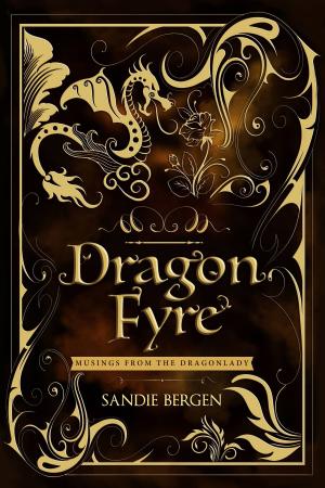 Cover of the book Dragon Fyre: Musings From The Dragonlady by Elise Marion