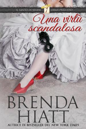 Cover of the book Una virtu scandalosa by Brenda Hiatt, Ernesto Pavan