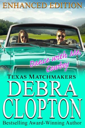Cover of the book DANCE WITH ME, COWBOY Enhanced Edition by Debra Clopton, Jeannette Bauroth