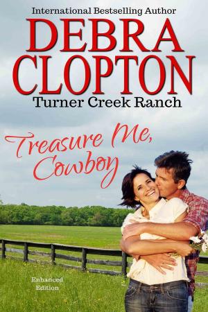 Cover of the book TREASURE ME, COWBOY Enhanced Edition by Debra Clopton