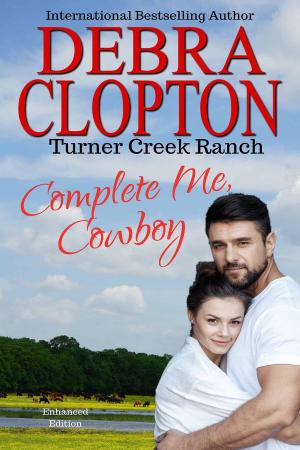 Cover of the book COMPLETE ME, COWBOY Enhanced Edition by Debra Clopton, Jeannette Bauroth