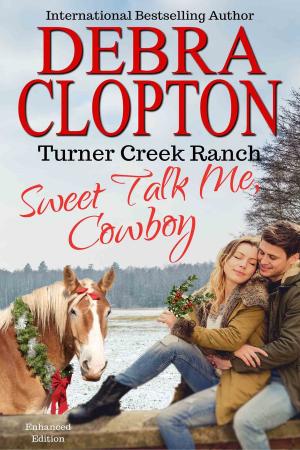 Cover of the book SWEET TALK ME, COWBOY Enhanced Edition by Debra Clopton