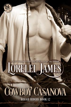 Cover of the book Cowboy Casanova by Lorelei James