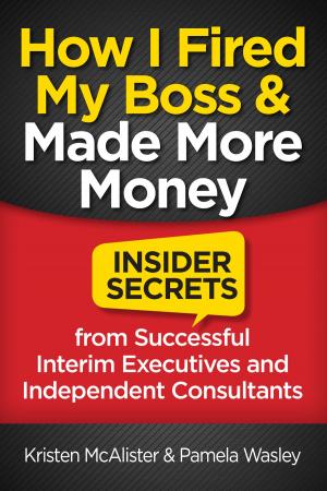 Cover of the book How I Fired My Boss and Made More Money by Antarctic Mike