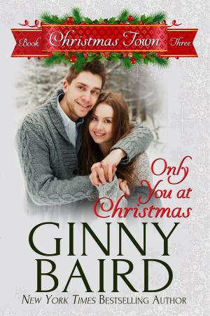 Cover of the book Only You at Christmas (Christmas Town, Book 3) by Connie Flynn