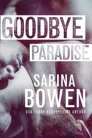 Cover of the book Goodbye Paradise by Tanya Eby, Sarina Bowen