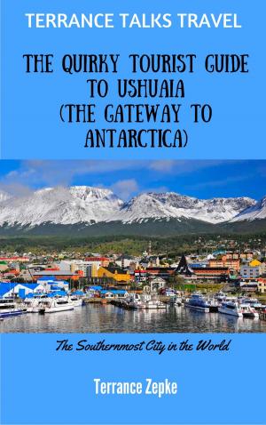 Book cover of Terrance Talks Travel: The Quirky Tourist Guide to Ushuaia