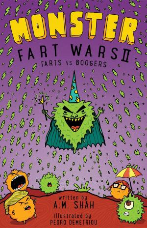Cover of the book Monster Fart Wars: Farts vs. Boogers by A.M. Shah, Ph.D. Melissa Shah Arias