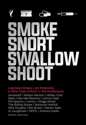 Cover of Smoke Snort Swallow Shoot