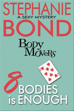 Cover of the book 8 Bodies is Enough by Stephanie Bond