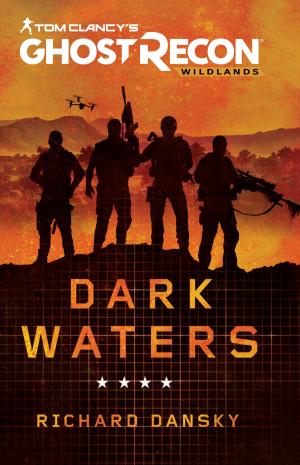 Book cover of Tom Clancy's Ghost Recon Wildlands: Dark Waters