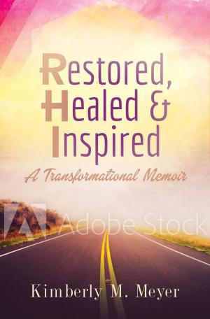 Cover of Restored, Healed & Inspired