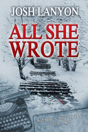 Cover of the book All She Wrote by Josh Lanyon, Nicole Kimberling, C.S. Poe, L.B. Gregg, Meg Perry, S.C. Wynne, Z.A. Maxfield, Dal MacLean