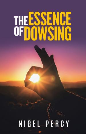 Cover of the book The Essence Of Dowsing by Maggie Percy, Nigel Percy