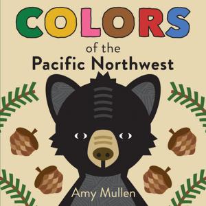 Cover of the book Colors of the Pacific Northwest by duopress labs