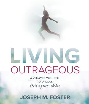 Cover of the book Living Outrageous by Aingeal Rose O'Grady, Ahonu